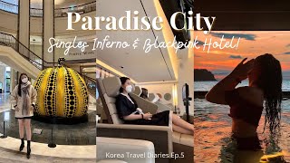 |Korea Travel Diaries Ep.5 | Paradise City Suiteroom Single’s Inferno & Blackpink Hotel!