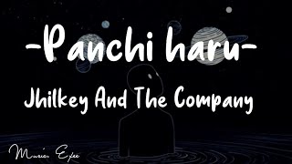 Jhilkey And The Company - Panchi haru / पन्छीहरु (Lyrics)