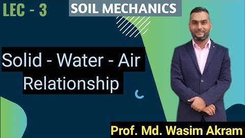Solid - Water - Air Relationships I Lecture - 3 I Soil Mechanics I Civil Engineering I GATE I PSC