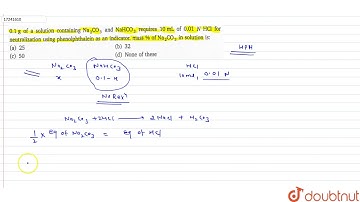 0.1g of a solution containing `Na_(2)CO_(3) and NaHCO_(3)` requires 10mL of 0.01 N HCl for neutr...