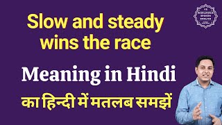 Slow And Steady Wins The Race Meaning In Hindi Slow And Steady Wins The Race Ka Matlab Kya Hota H