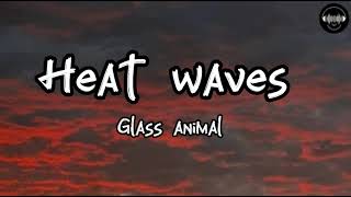 Glass animal - Heat waves (lyrics) KT Lyrics
