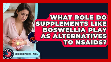 What Role Do Supplements Like Boswellia Play as Alternatives to NSAIDs? | Ulcer Support Network News