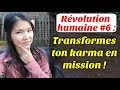 Rvolution humaine 6  transformes ton karma en mission 