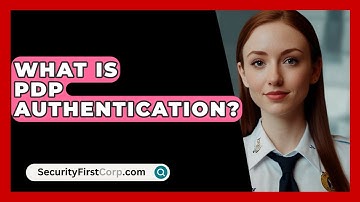 What Is PDP Authentication? - SecurityFirstCorp.com