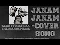 Janam janamcover song albin antonyneethika josanne marie paiva