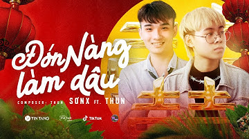 ĐÓN NÀNG LÀM DÂU - SƠNX ft. THUN | OFFICIAL MUSIC VIDEO