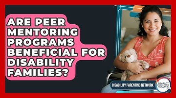 Are Peer Mentoring Programs Beneficial For Disability Families? - Disability Parenting Network