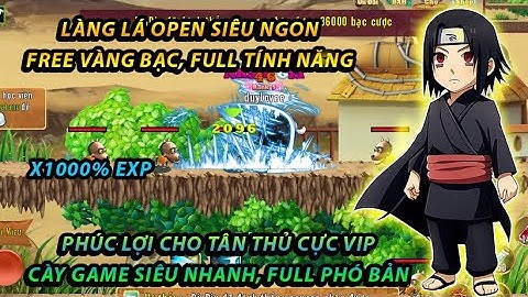 Làng Lá Open | free vàng bạc, full tính năng vip, phó bản cực nhiều - exp tỉ lệ cực cao
