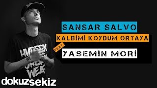 Sansar Salvo - Kalbimi Koydum Ortaya (feat. Yasemin Mori)  Resimi