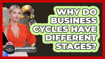 Why Do Business Cycles Have Different Stages? - Macroecon Experts