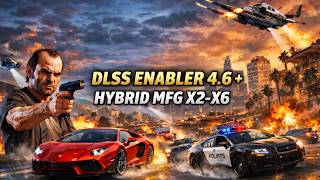 GTA V Enhanced DLSS ENABLER 4.6 Hybrid MFG Now with NVIDIA Frame Gen
