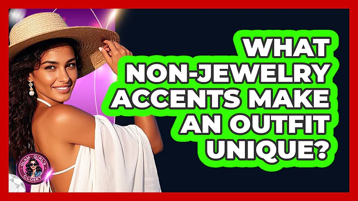 What Non-Jewelry Accents Make An Outfit Unique?