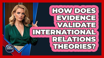 How Does Evidence Validate International Relations Theories?