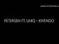 PETERSEN FT. UNIQ - KWENDO