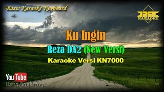 Reza DA2 - Kuingin New Versi (Karaoke/Lyrics/No Vocal) | Version BKK_KN7000