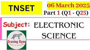 TNSET Electronic Science paper - 6th March 2025, Part 1 (Q1 - Q25) | Craving Gyan