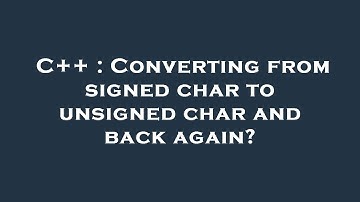 C++ : Converting from signed char to unsigned char and back again?