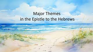 Major Themes in the Epistle to the Hebrews