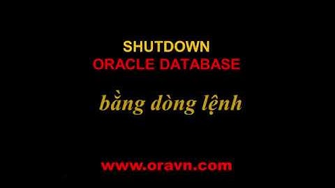 ORACLE: SHUTDOWN DATABASE bằng lệnh trên SQLPLUS