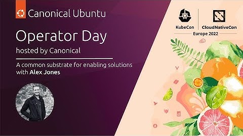 Operator Day 2022 | A common substrate for enabling solutions with Alex Jones | May 17