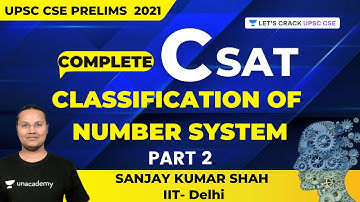 CSAT | Classification of Number System | Part 2 | UPSC CSE/IAS 2021/22 | Sanjay Kumar Shah
