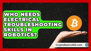 Who Needs Electrical Troubleshooting Skills in Robotics? | Electrical Engineering Essentials News