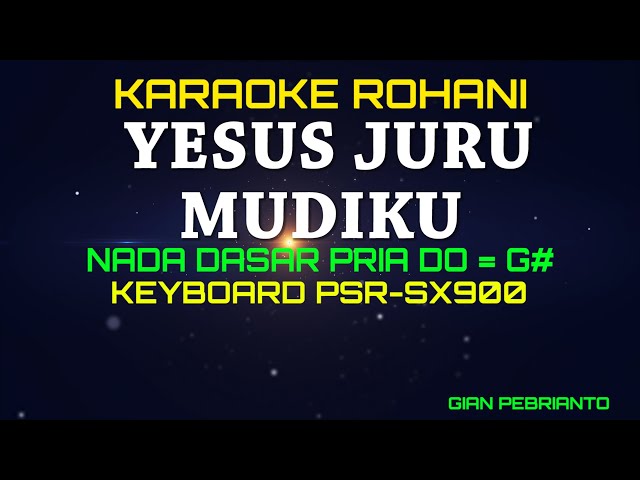 YESUS JURU MUDIKU NADA PRIA | KARAOKE ROHANI ,LIRIK HD | PSR-SX900 class=