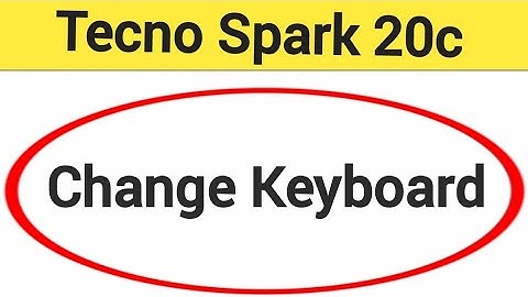 tecno Spark 20c me keyboard change kaise karen, how to change keyboard