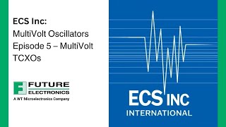 ECS Inc: MultiVolt Oscillators Episode 5 – MultiVolt TCXOs