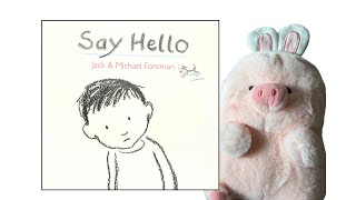Say Hello by Jack and Michael Foreman | Heartwarming Read-Aloud for Kids on Kindness & Inclusion