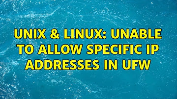 Unix & Linux: Unable to allow specific ip addresses in ufw (2 Solutions!!)