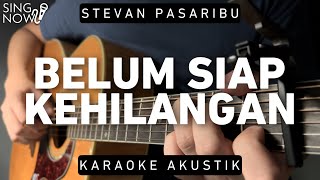 Belum Siap Kehilangan - Stevan Pasaribu (Karaoke Akustik) chords