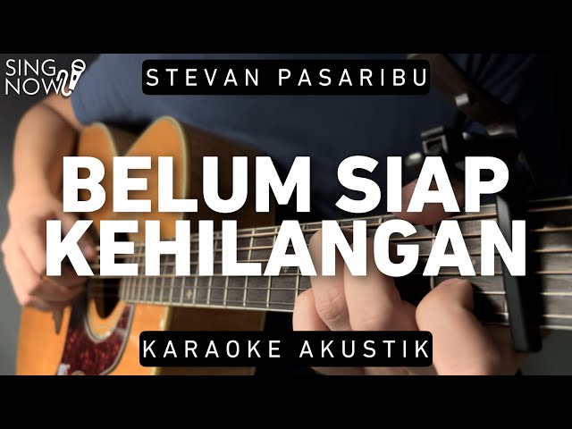 Belum Siap Kehilangan - Stevan Pasaribu (Karaoke Akustik) class=