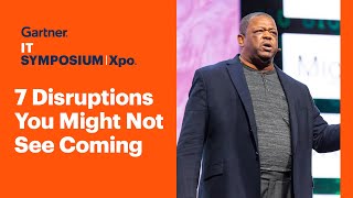 7 Disruptions You Might Not See Coming: 20232028 l Gartner IT Symposium/Xpo