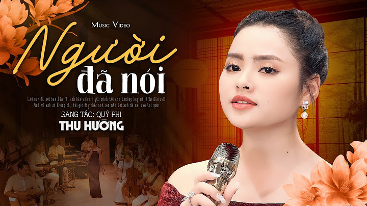 Người Đã Nói - Thu Hường | Anh bảo anh sẽ không phụ tôi chắc anh còn nhớ?