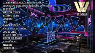 DJ SHOWER X KICK X BLIDING LIGHT BREAKBEAT FULL BASS KENCENG BY WTOBET