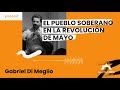 El Pueblo soberano en la Revolución de Mayo | Gabriel Di Meglio