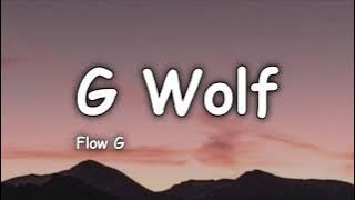 G WOLF - Flow  G (Lyrics)