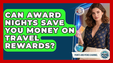 Can Award Nights Save You Money On Travel Rewards? - Points and Perks Channel