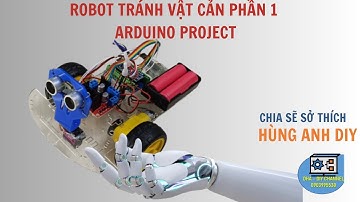 robot tránh vật cản arduino phần 1 | Hùng Anh DIY | Arduino project