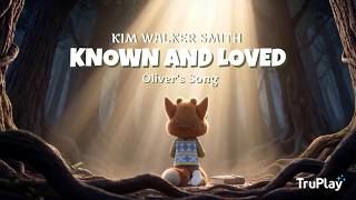 Kim Walker-Smith:  KNOWN AND LOVED (Oliver's Song) Official Music Video