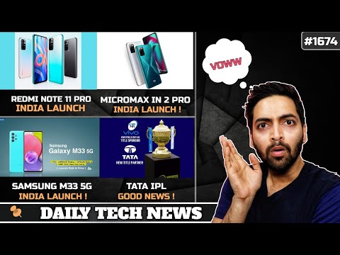 Redmi Note 11 Pro India Launch,Micromax IN 2 Pro,Samsung M33 5G Good News,TATA IPL, ANDROID 13