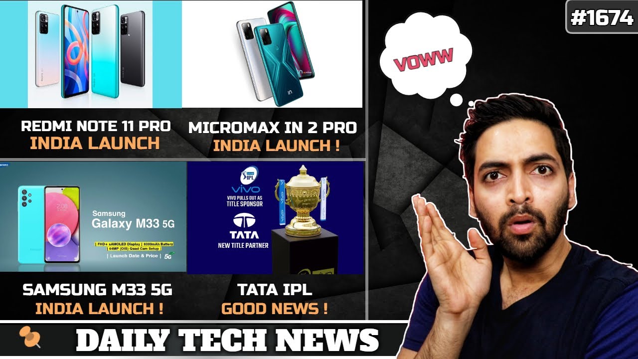 Redmi Note 11 Pro India Launch,Micromax IN 2 Pro,Samsung M33 5G Good News,TATA IPL, ANDROID 13