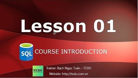 SQL căn bản - Bài 1: Giới thiệu SQL và cài đặt