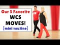 Our favorite wcs moves learn this mini routine