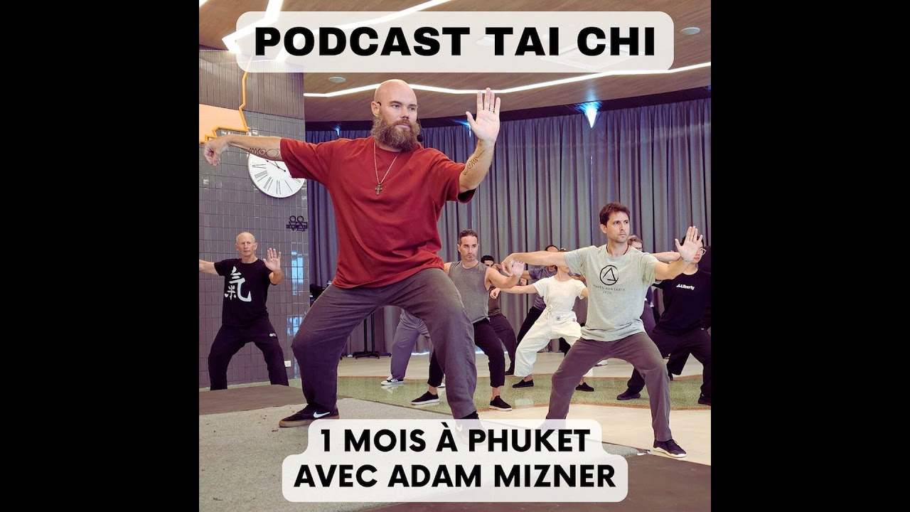 Podcast Tai Chi - Stage intensif – Large Frame – 1 mois avec Adam Mizner