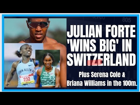 JULIAN FORTE WINS BIG IN SWITZERLAND! SERENA COLE & BRIANA WILLIAMS HOW THEY DID IN THEIR 100M !