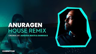 Anuragen (අනුරාගෙන්) - Sankha B x Adeesha Beats | House Remix by CHENITHZ