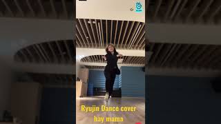 Ryujin Dance cover hay mama